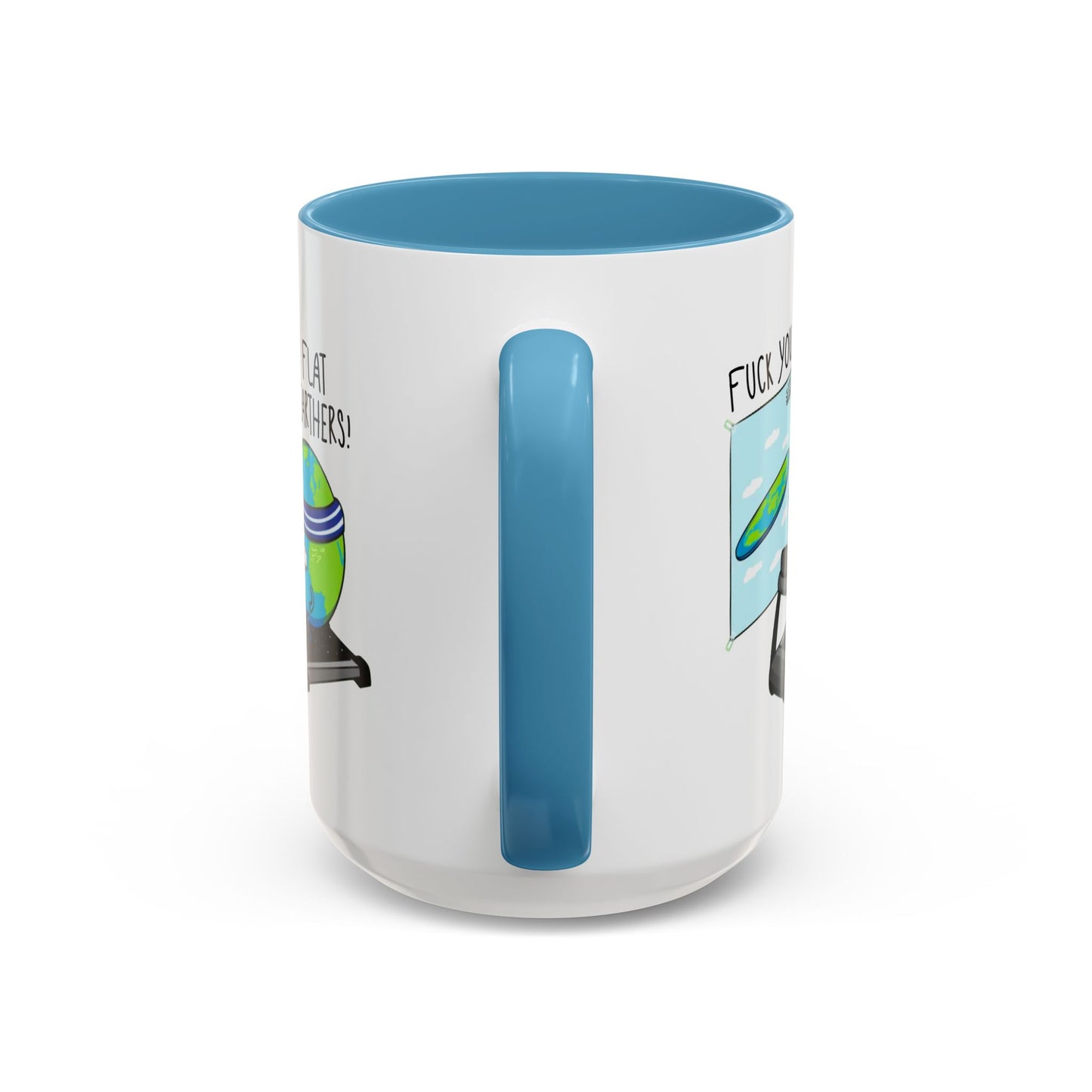 Adult Mug - Fuck You Flat Earthers!