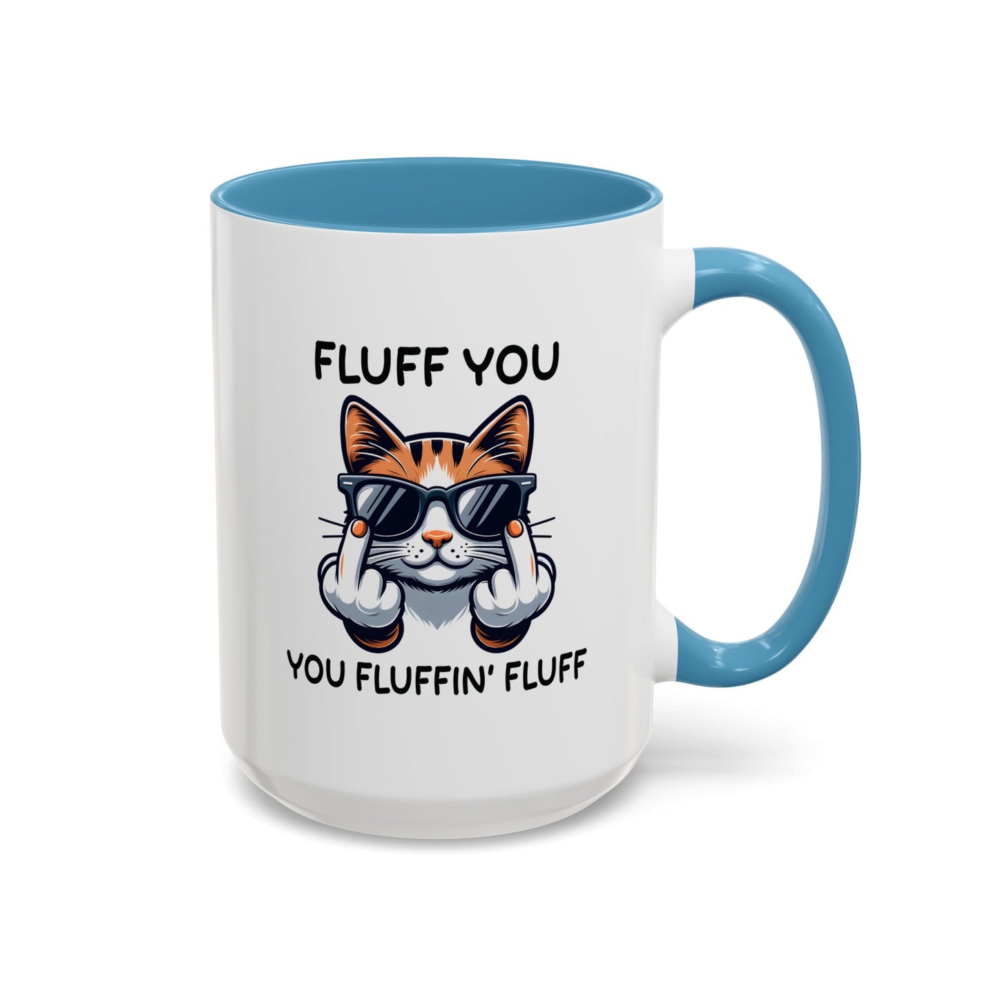 Humor Mug - Fluff You Fluffin' Fluff