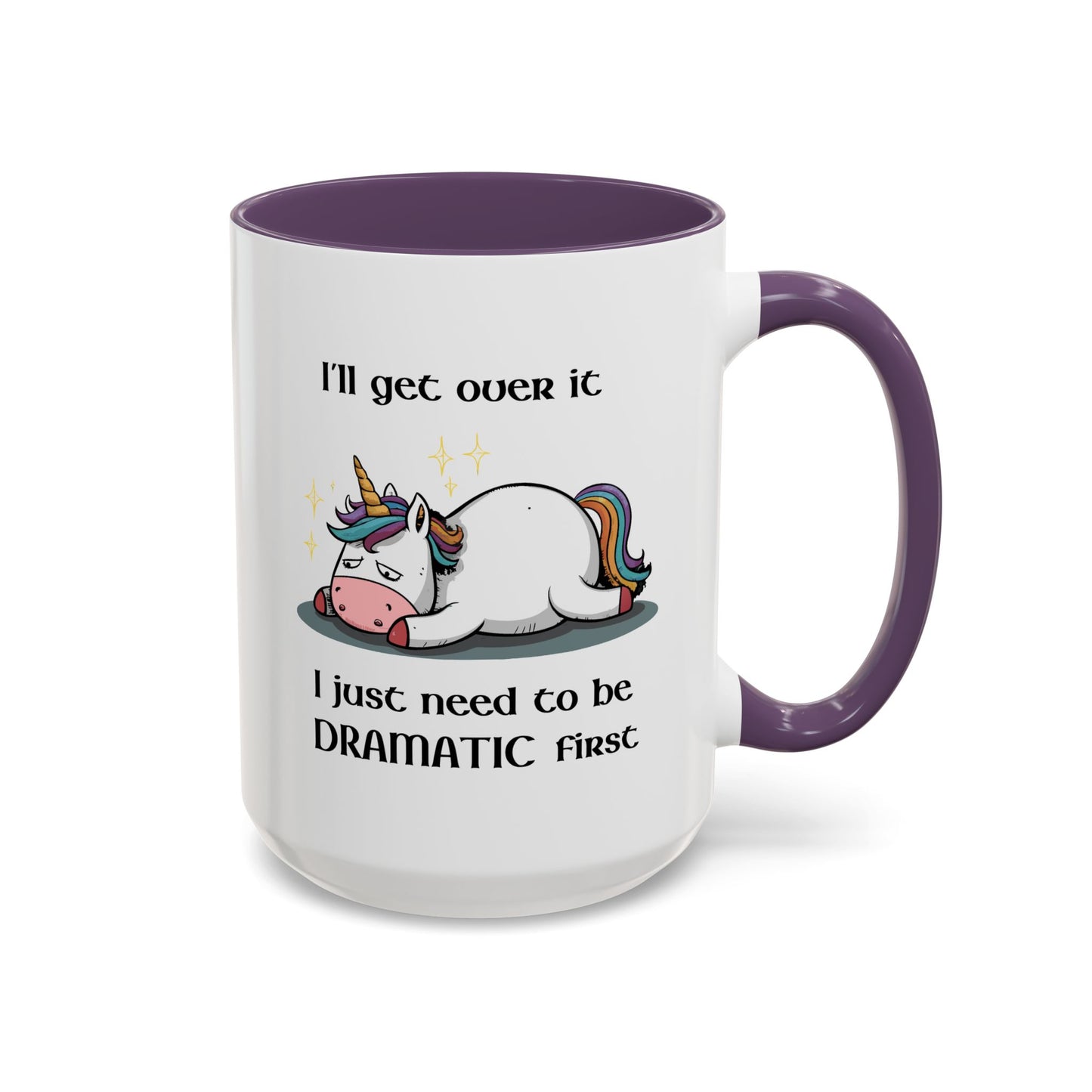 Humor Mug - I'll Get Over It Unicorn