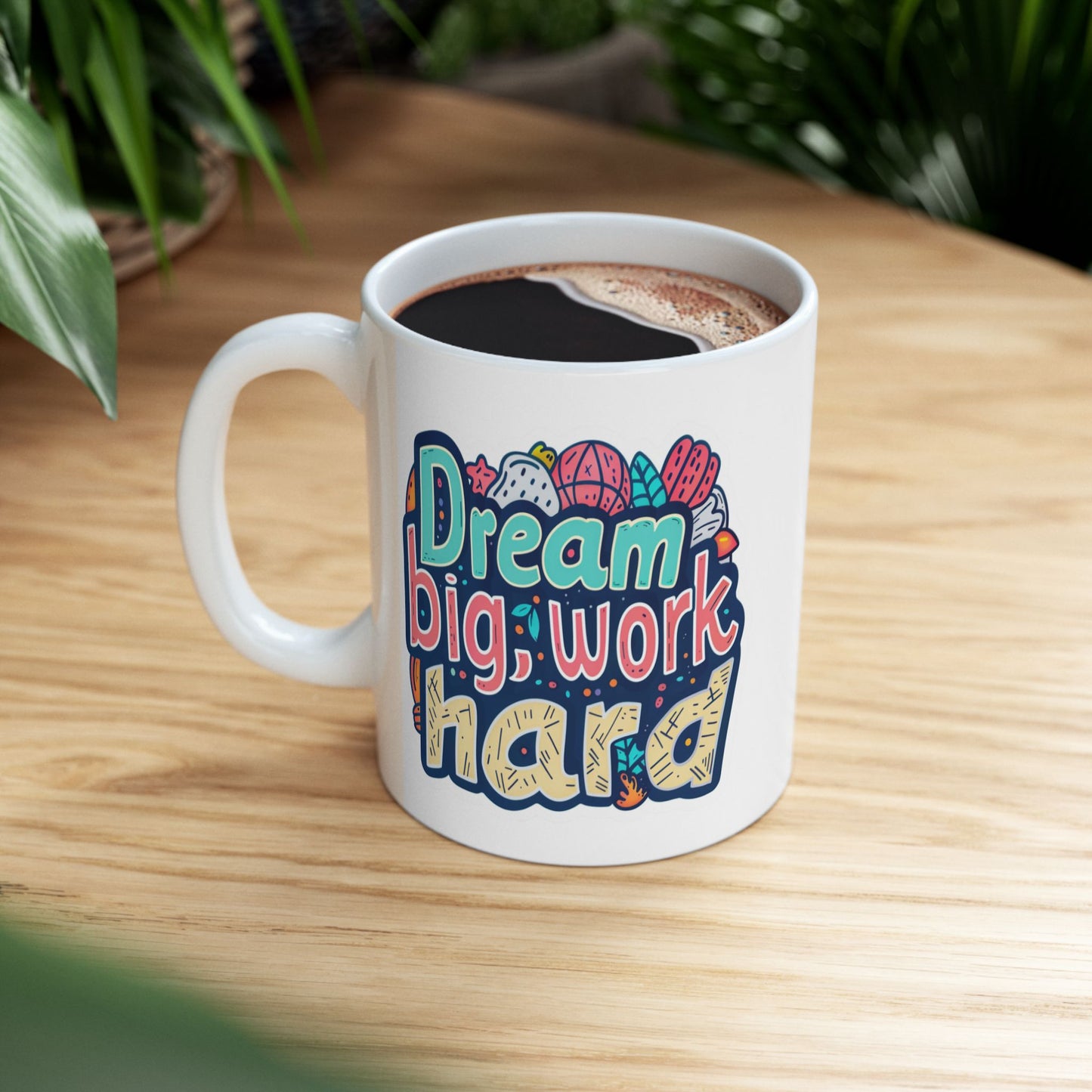 Motivation Mug - Dream Big Work Hard 1