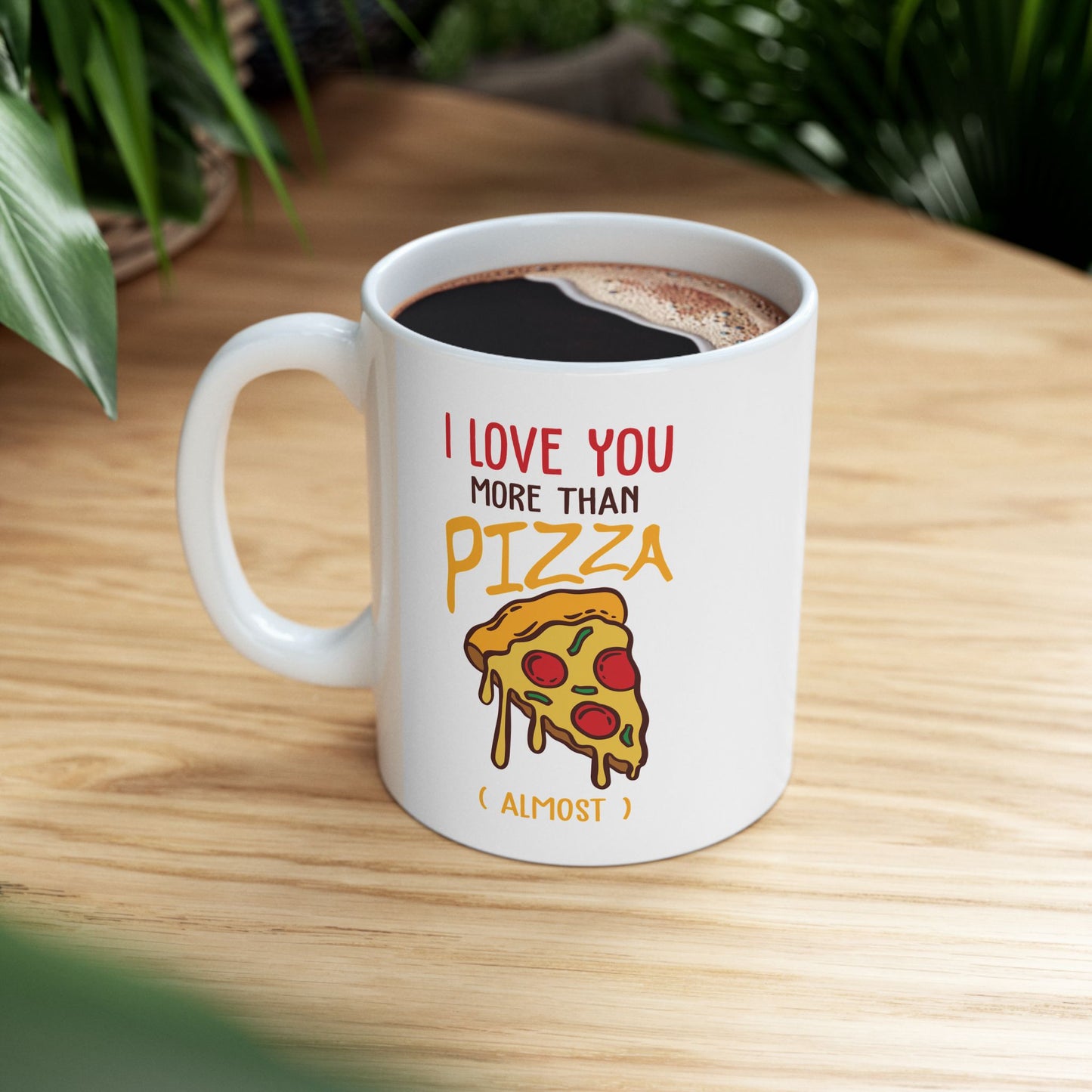 Annaversary Mug - I Love You More Than Pizza ( almost )