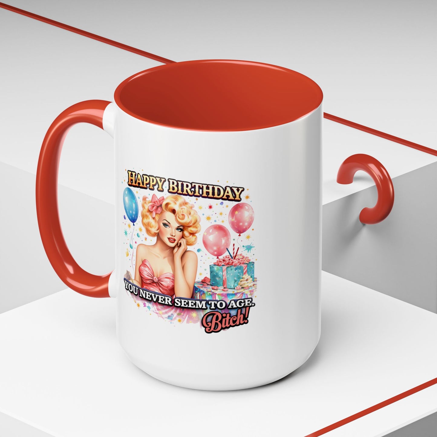 Birthday Mug - You Never Seem To Age Bitch!