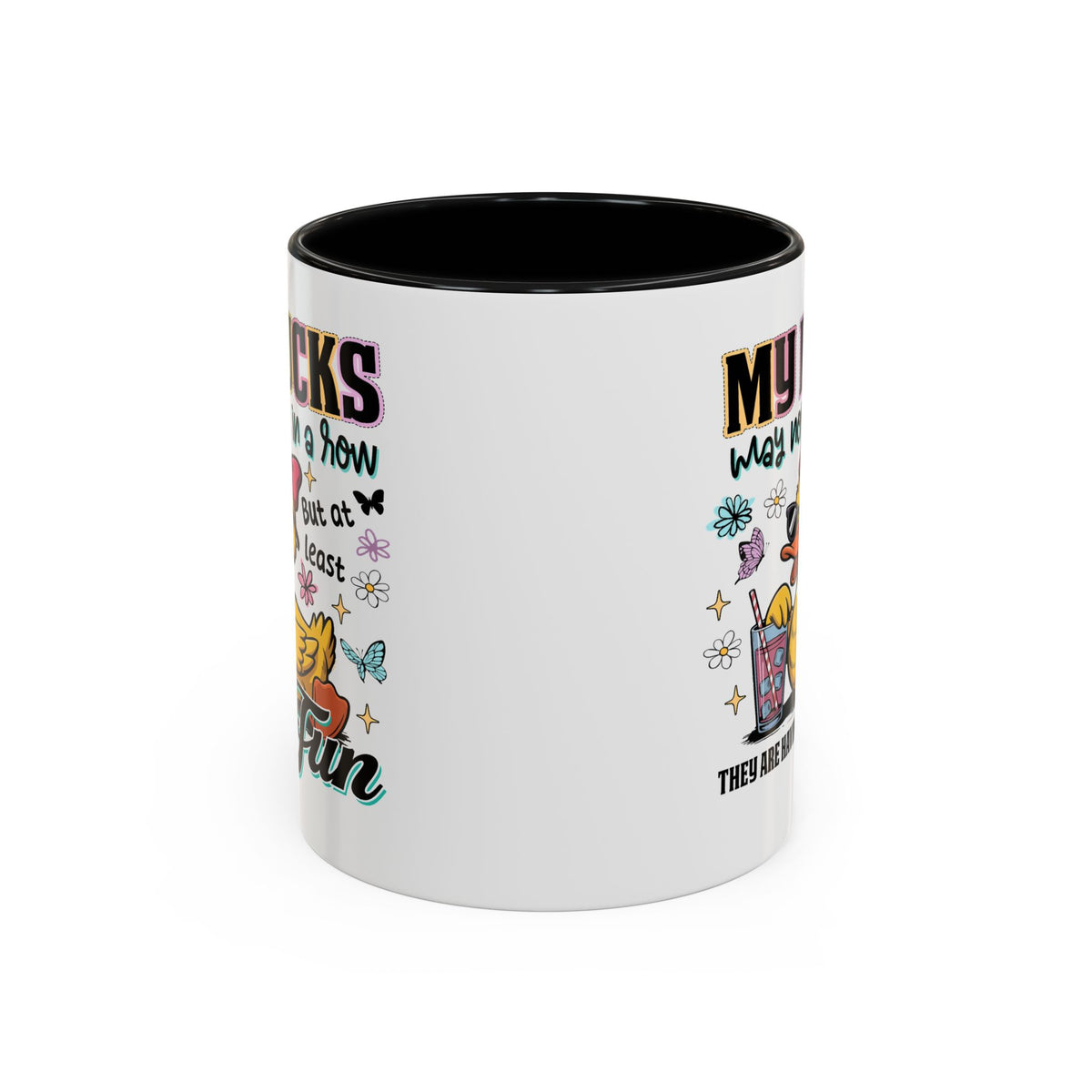 Humor Mug - My Ducks May Not Be In a Row
