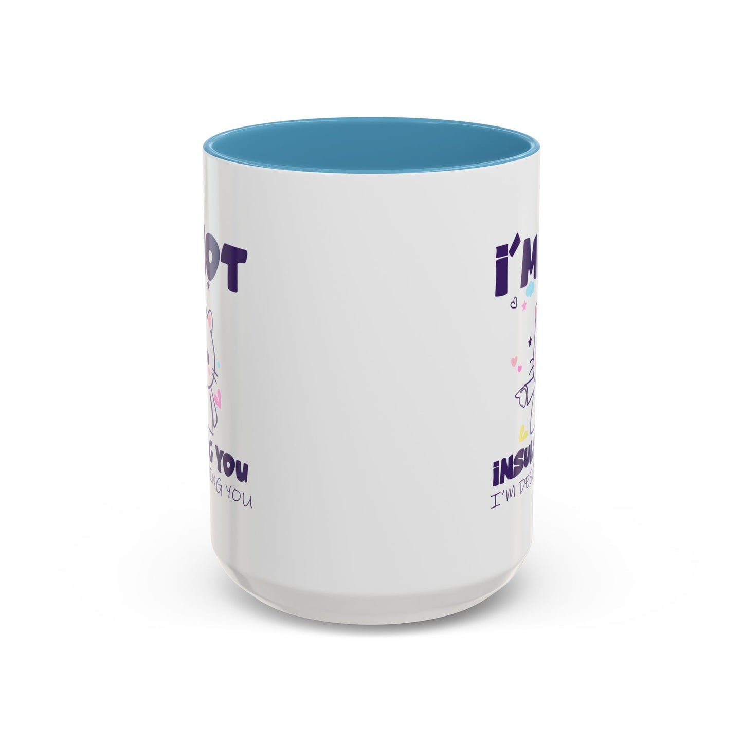 Humor Mug - I'm Not Insulting You