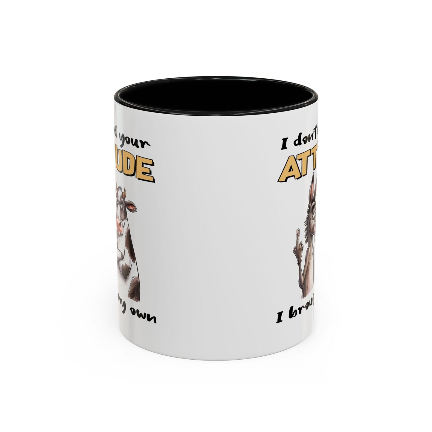 Adult Mug - I Don't Need Your Attitude I Brought My Own