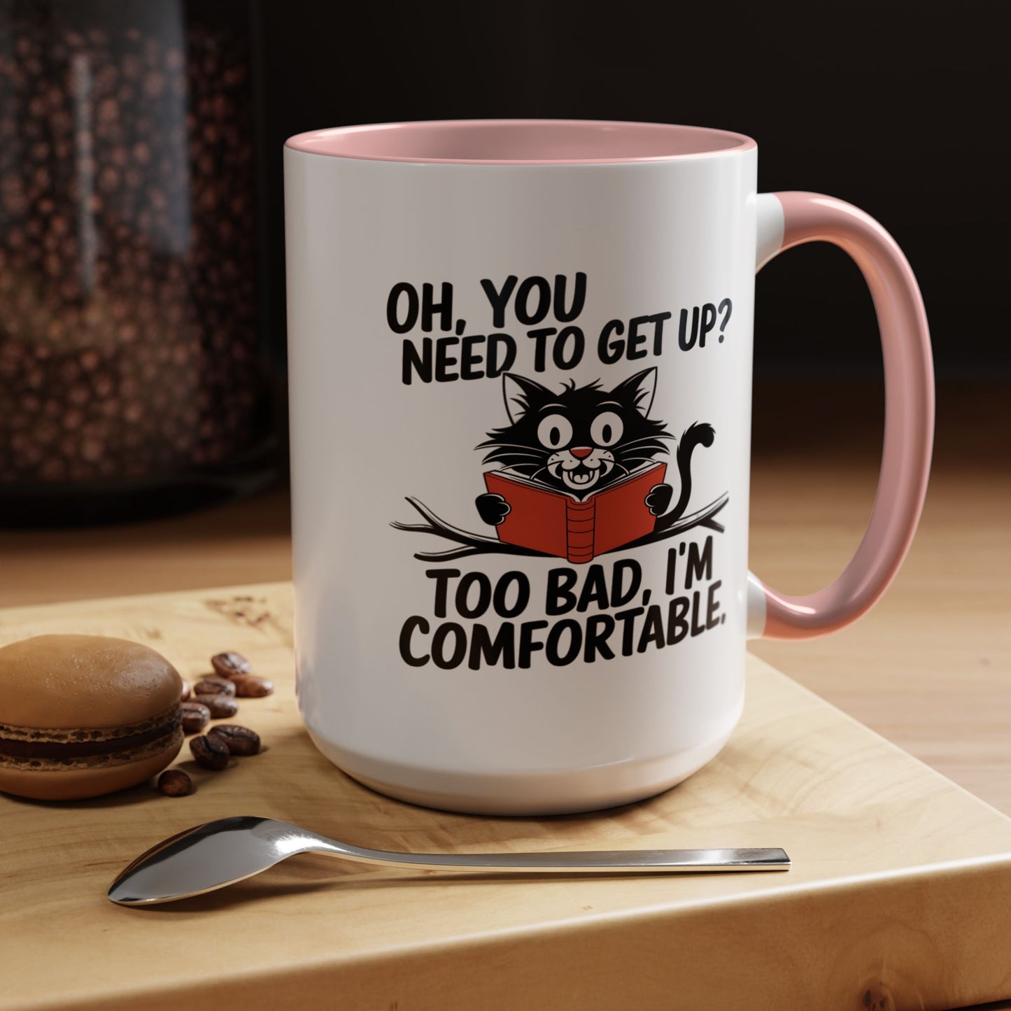 Animal Mug - Oh, You Need To Get Up?