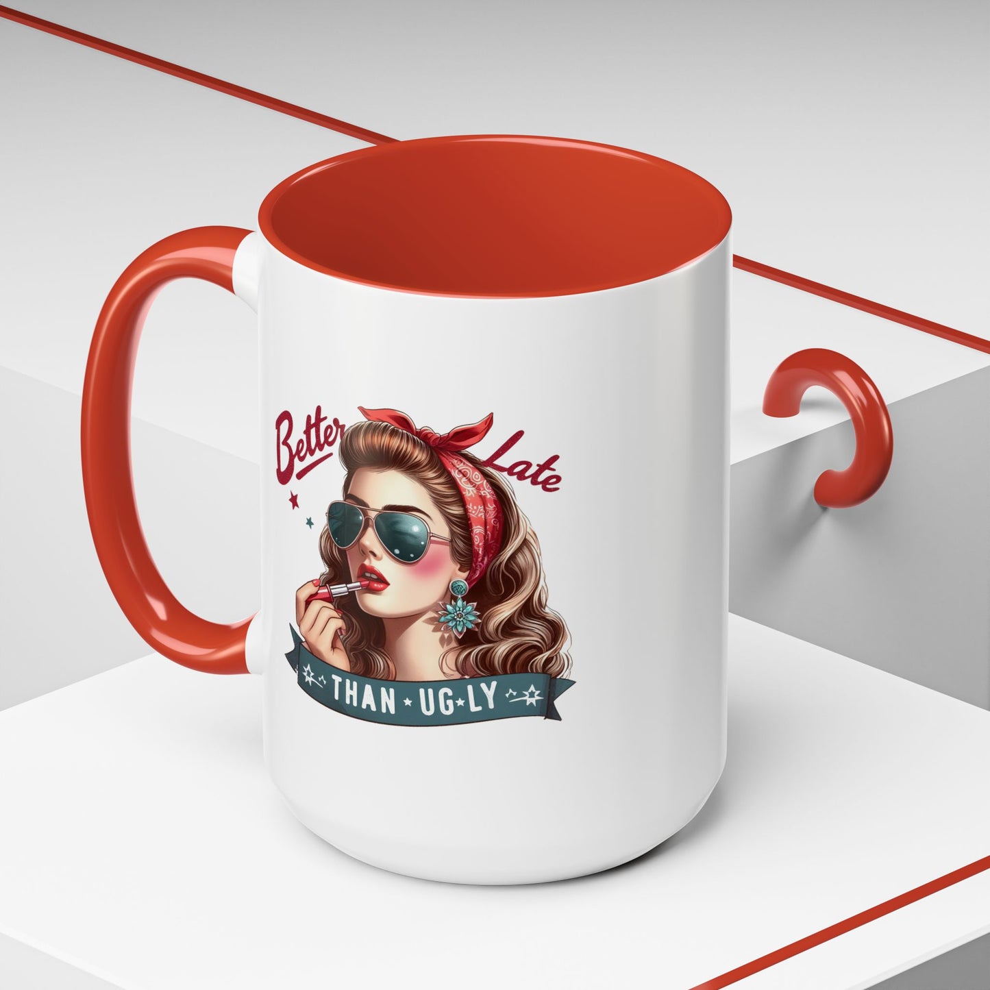Humor Mug - Better Late Than Ugly