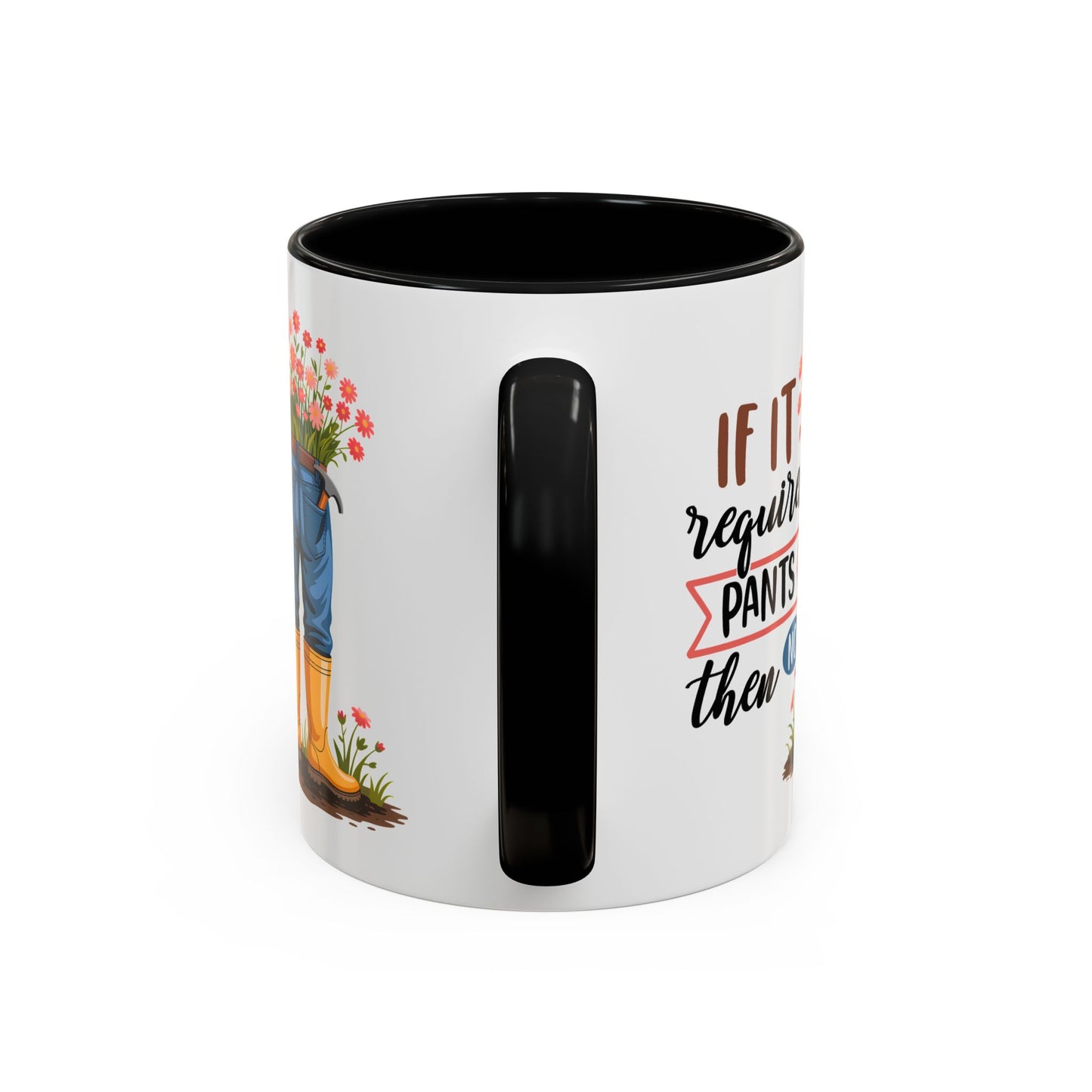 Humor Mug - If It Requires Pants Then No
