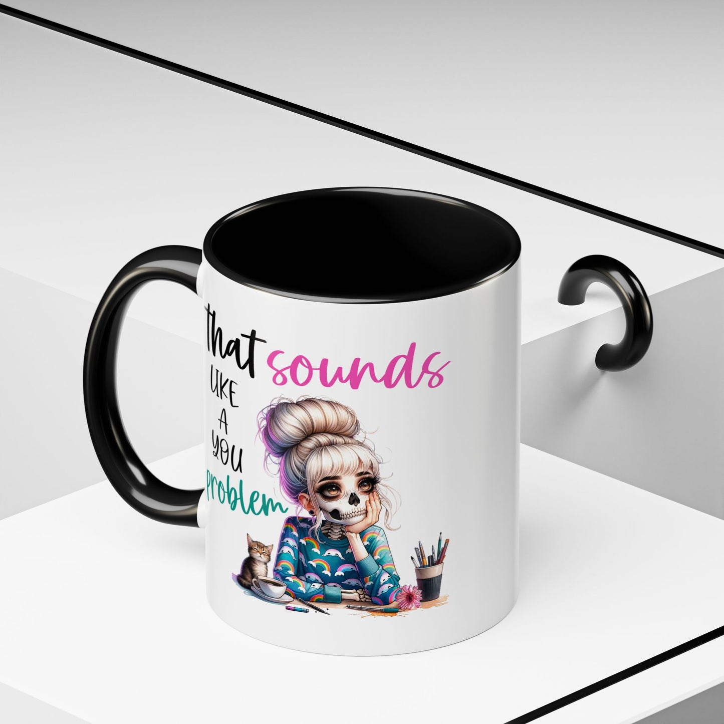 Humor Mug - Sounds Like a You Problem
