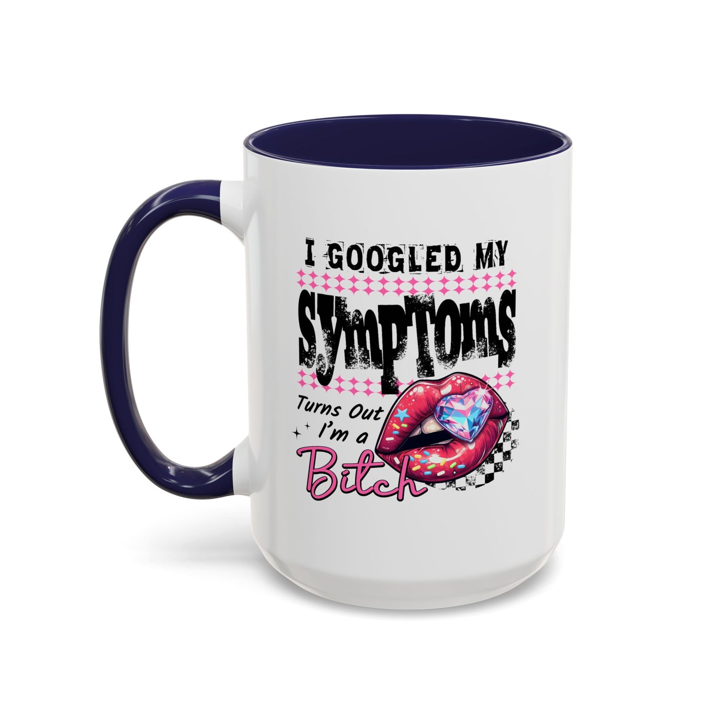 Humor Mug - I Googled My Symptoms