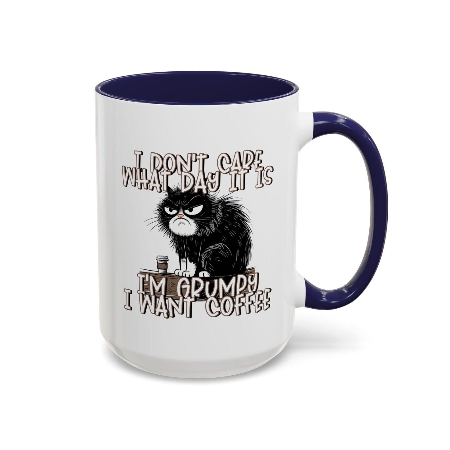 Humor Mug - I Don't Care What Day it is