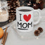 Mother's Day Mug - I Love Mom