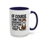 Animal Mug - Of Course I Run This Household