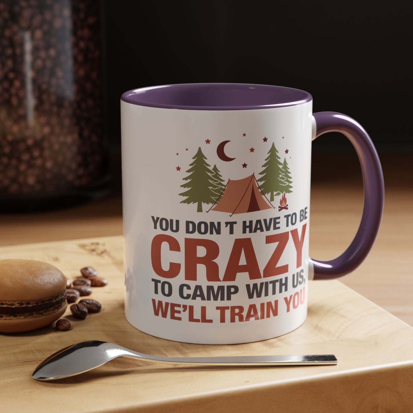 Humor Mug - You Don't Have to Be Crazy to Camp With Us