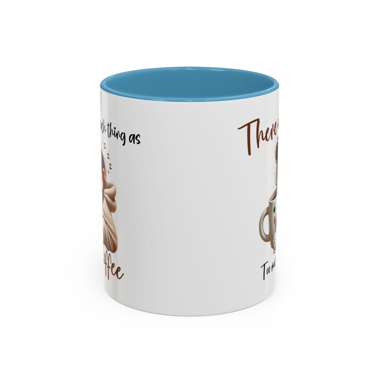 Humor Mug - There Is No Such Thing As Too Much Coffee