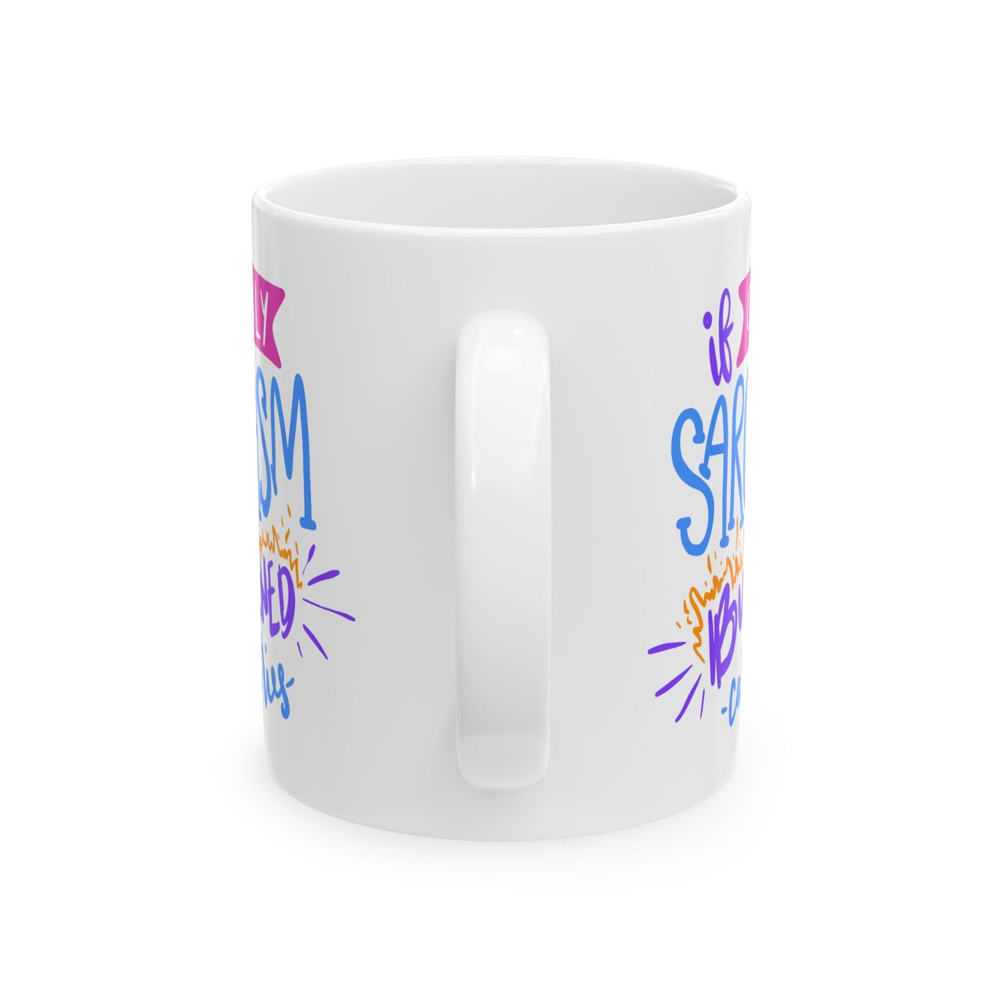 Humor Mug - If Only Sarcasm Burned Calories