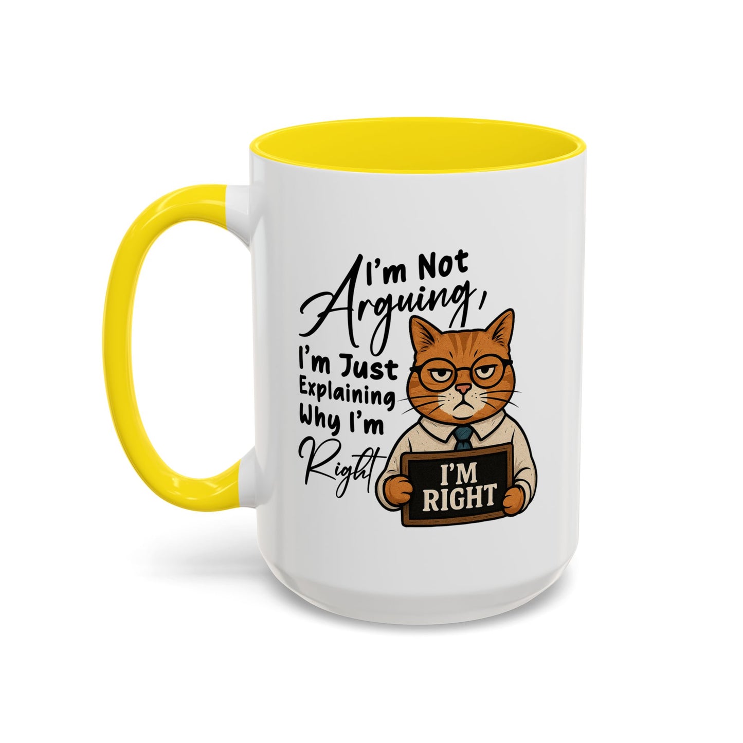 Humor Mug - I'm Not Arguing