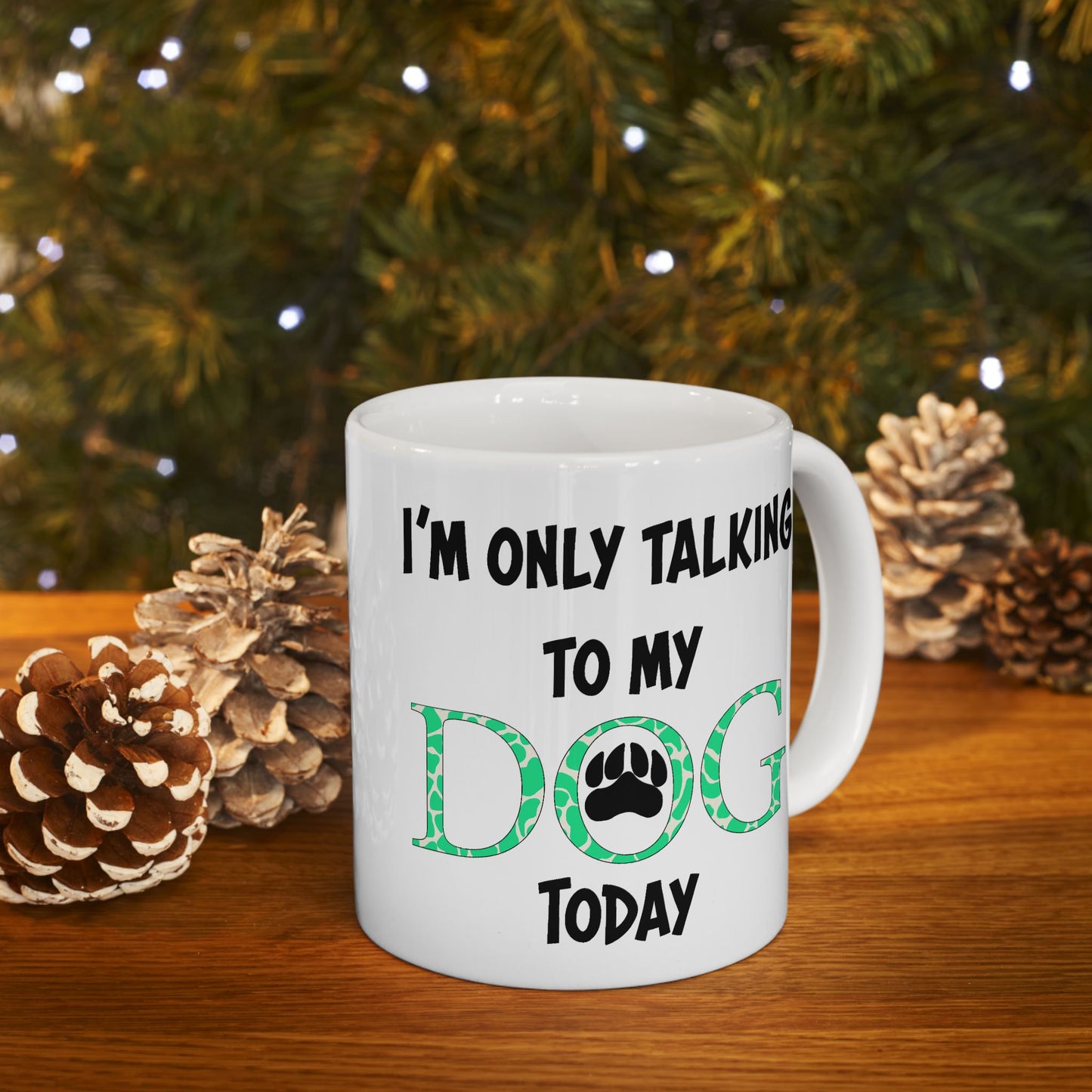 Animal Mug - I'm Only Talking To My Dog Today