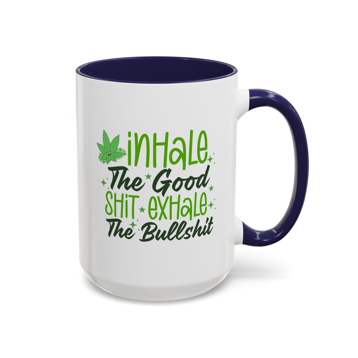 Humor Mug - Inhale the Good Shit Exhale the Bullshit