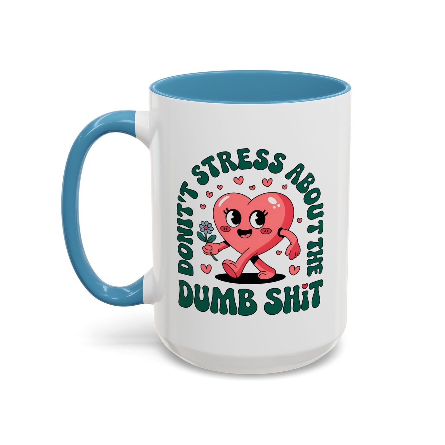 Humor Mug - Don't Stress About The Dumb Shit