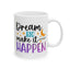 Motivation Mug - Dream Big Make It Happen