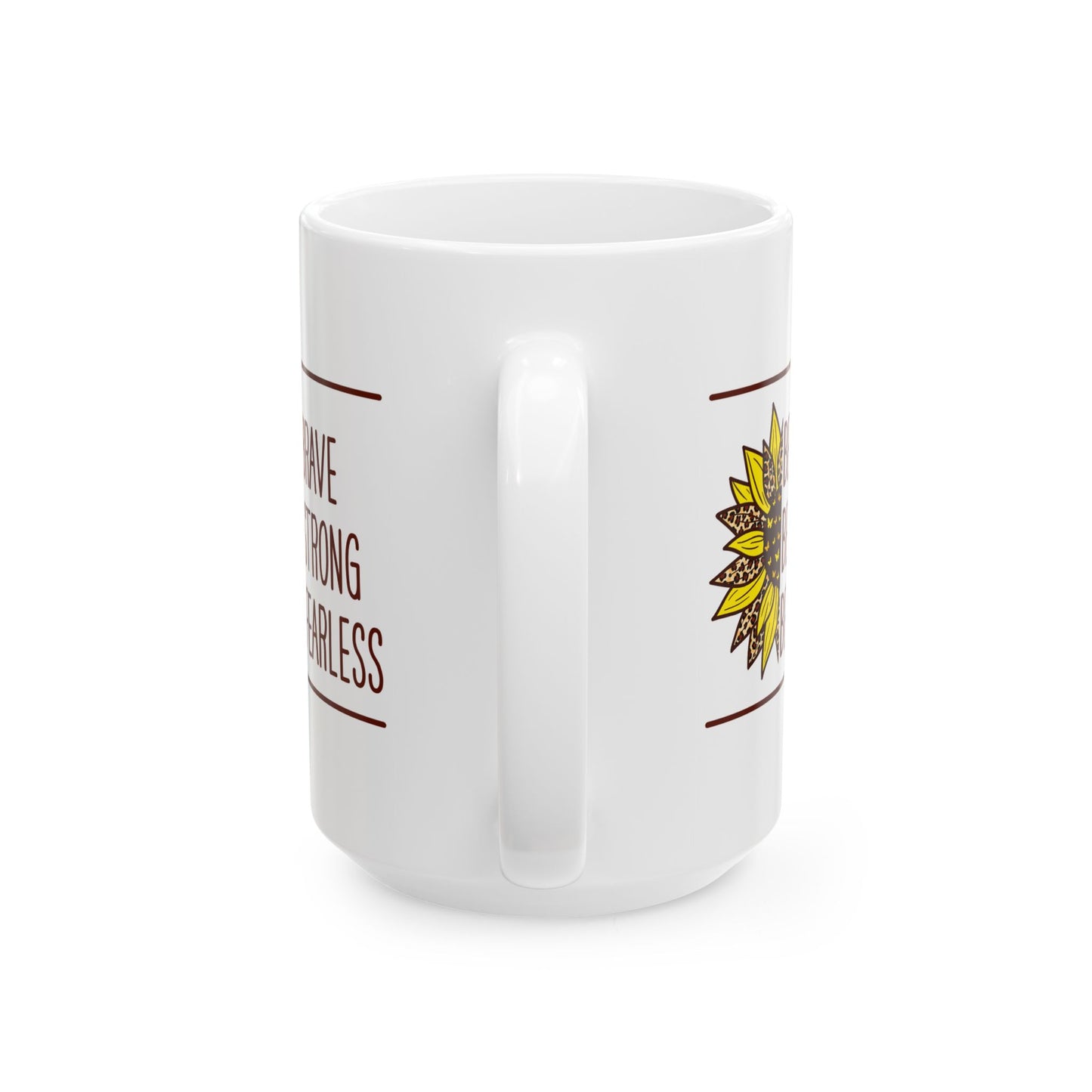 Motivation Mug - Be Brave Be Strong Be Fearless