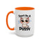 Humor Mug - Don't Be A Pussy