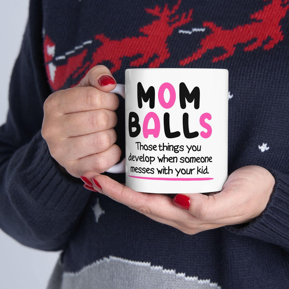Humor Mug - Mom Balls Those Things You Develop