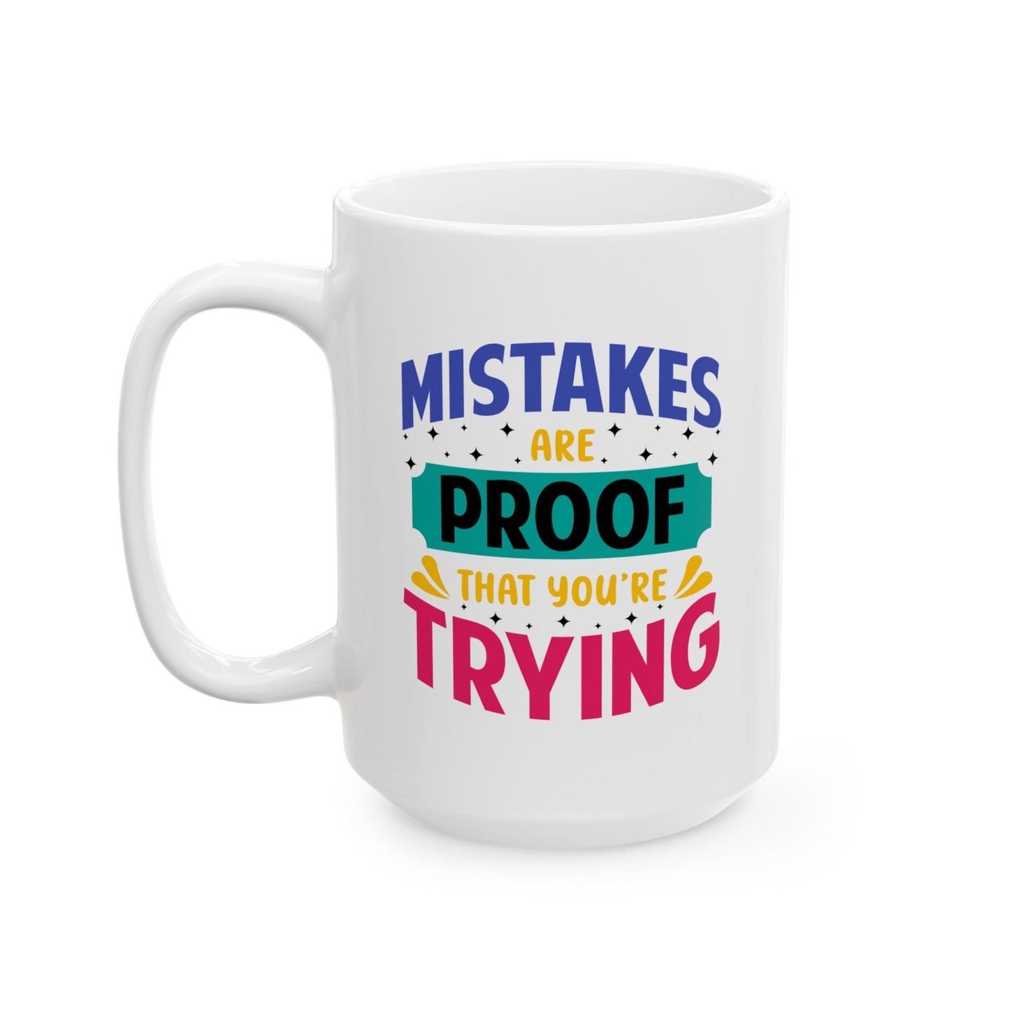 Motivation Mug - Mistakes Are Proof That You're Trying 3