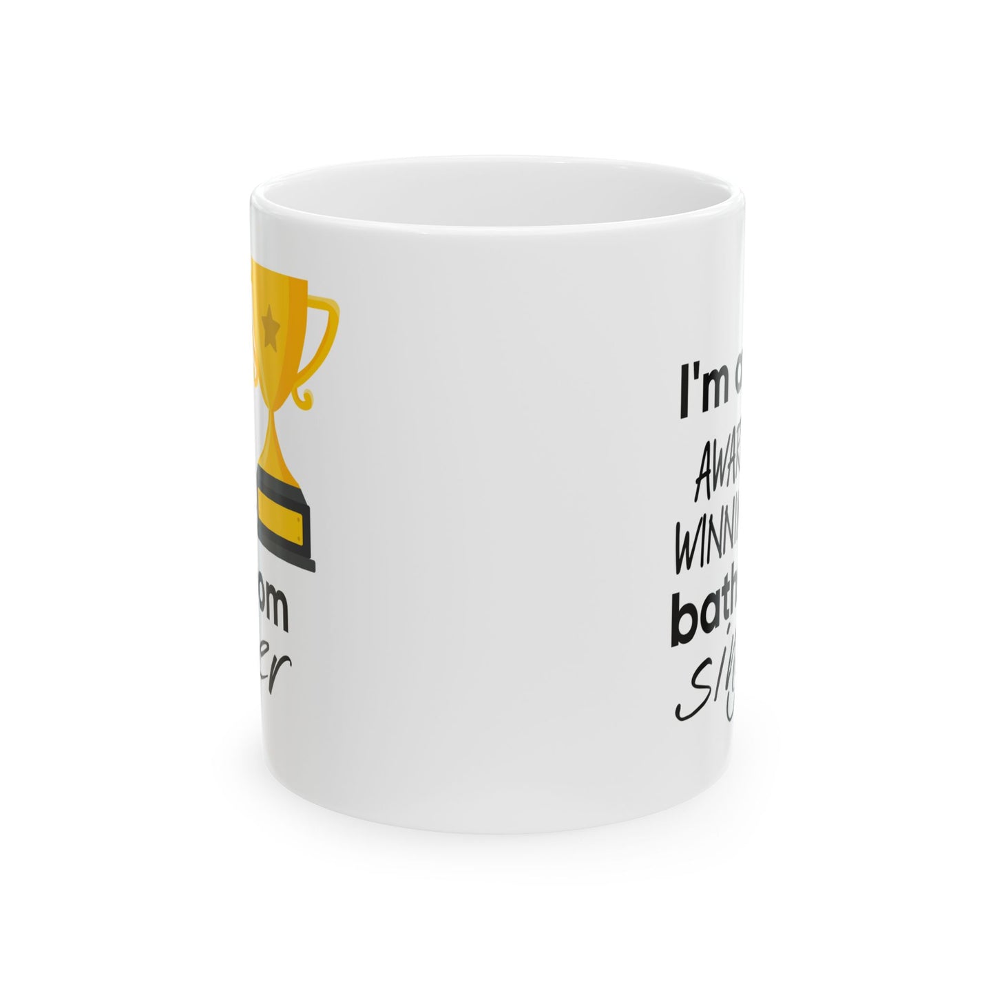 Humor Mug - I Am An Award Winning Bathroom Singer