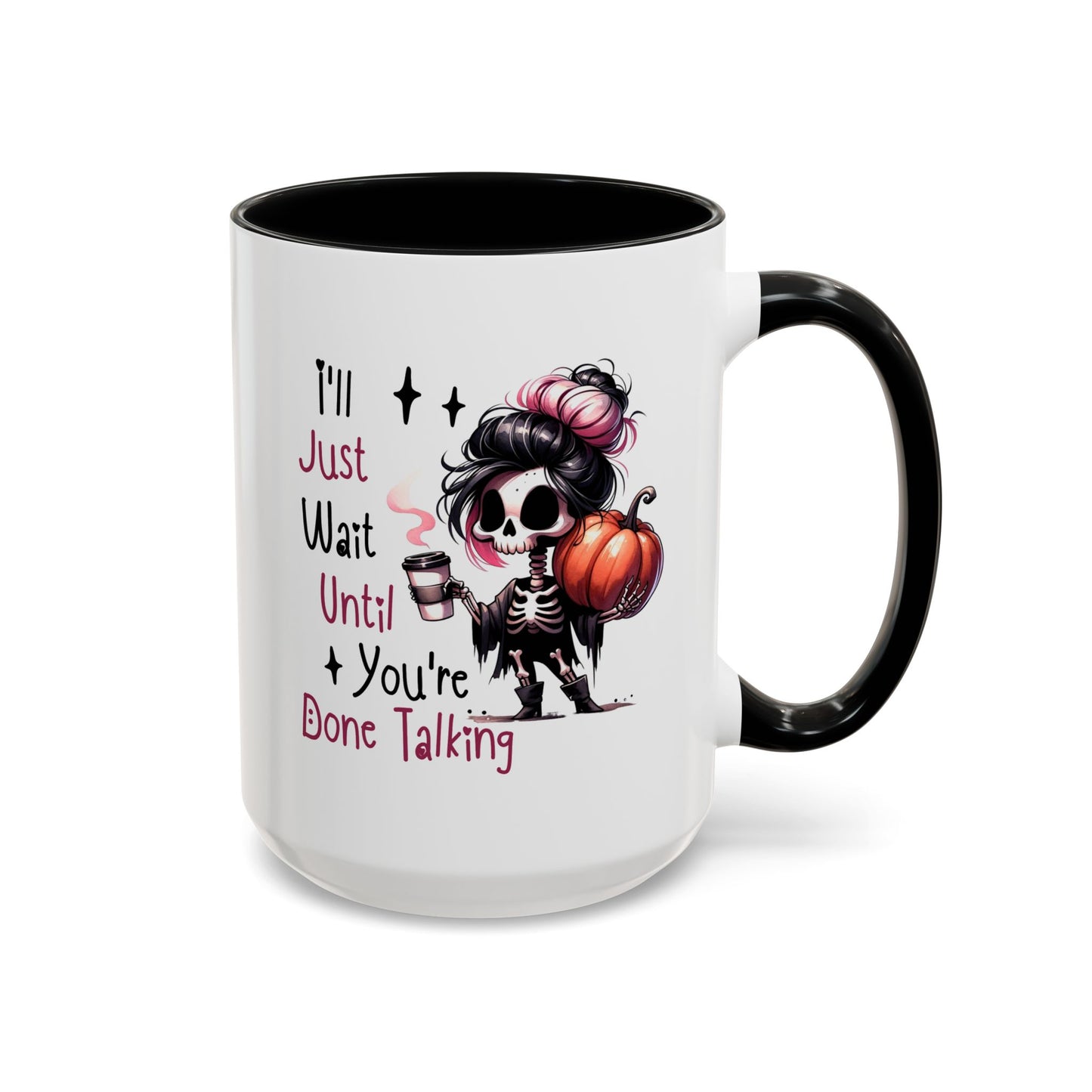 Humor Mug - I'll Just Have To Wait