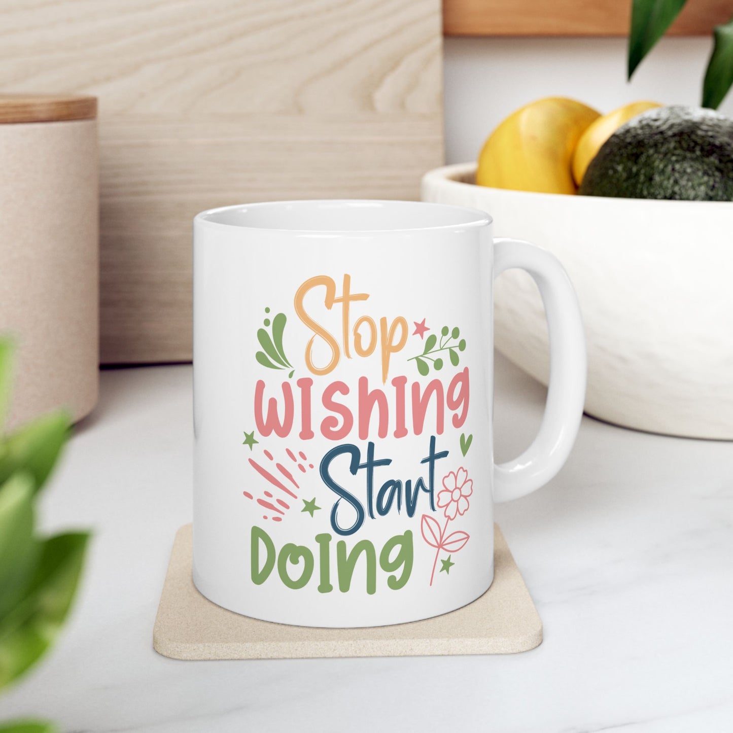 Motivation Mug - Stop Wishing Start Doing Flower