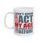 Adult Mug - I Don't Know How To Act My Age