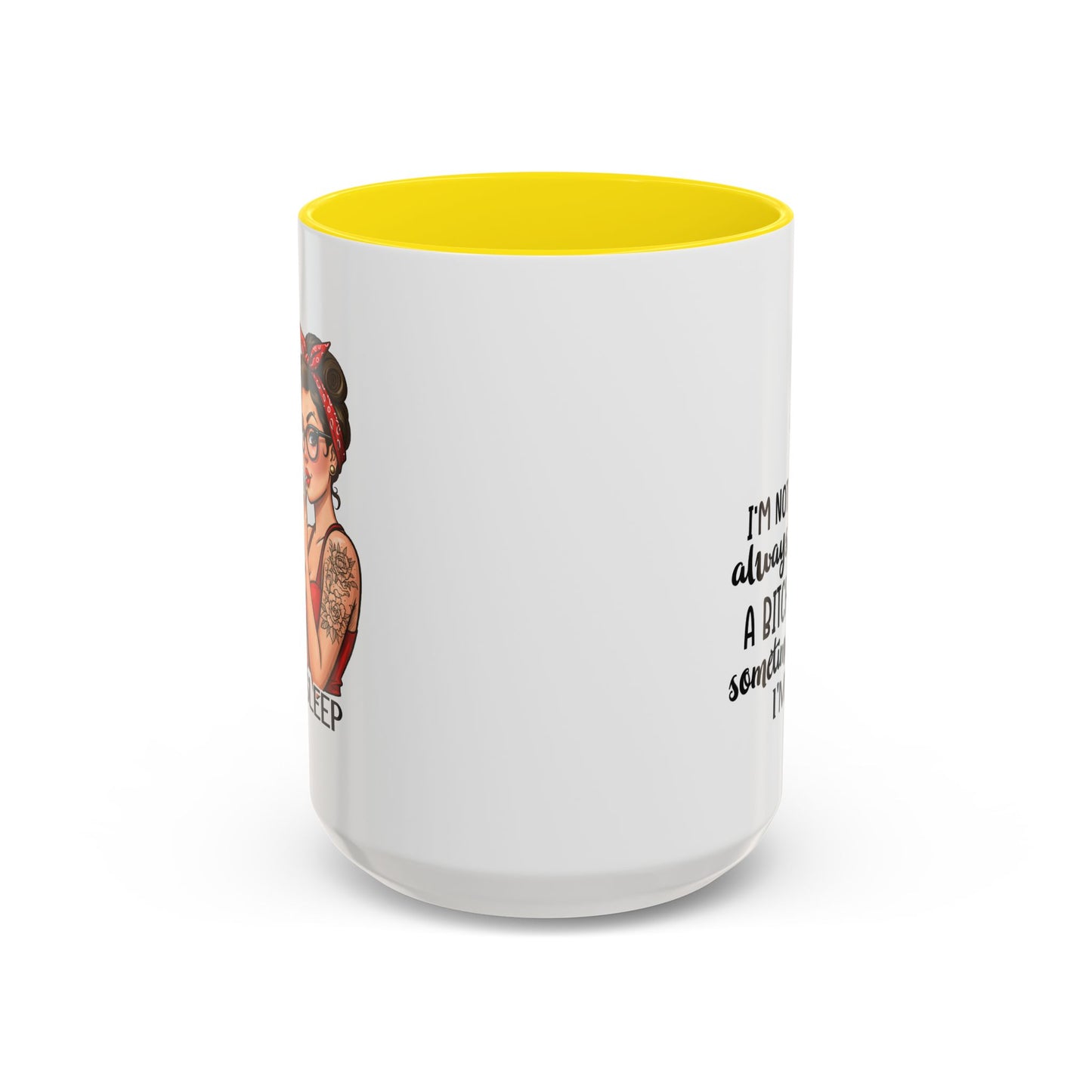 Humor Mug - I'm Not Always a Bitch
