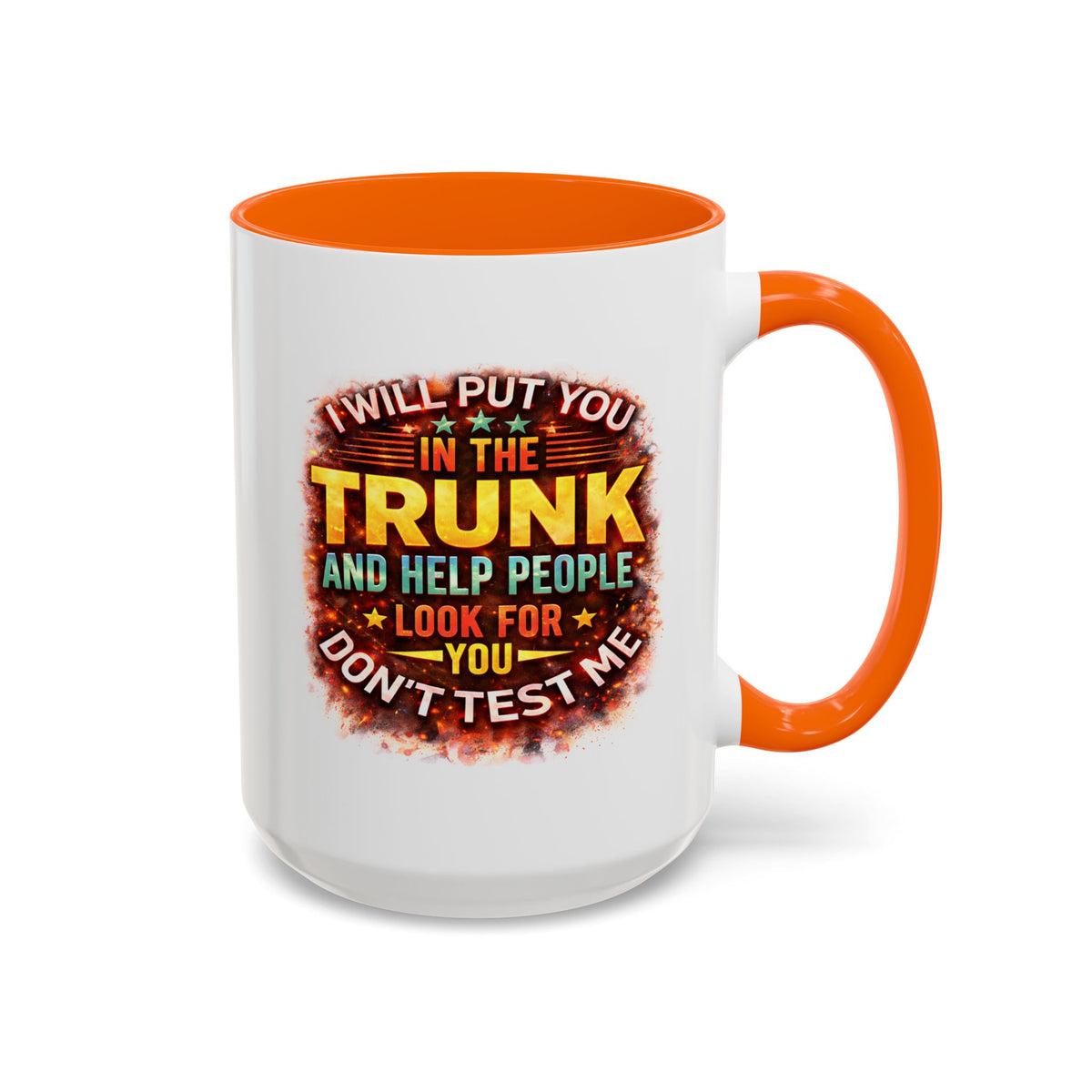 Humor Mug - I Will Put You In The Trunk