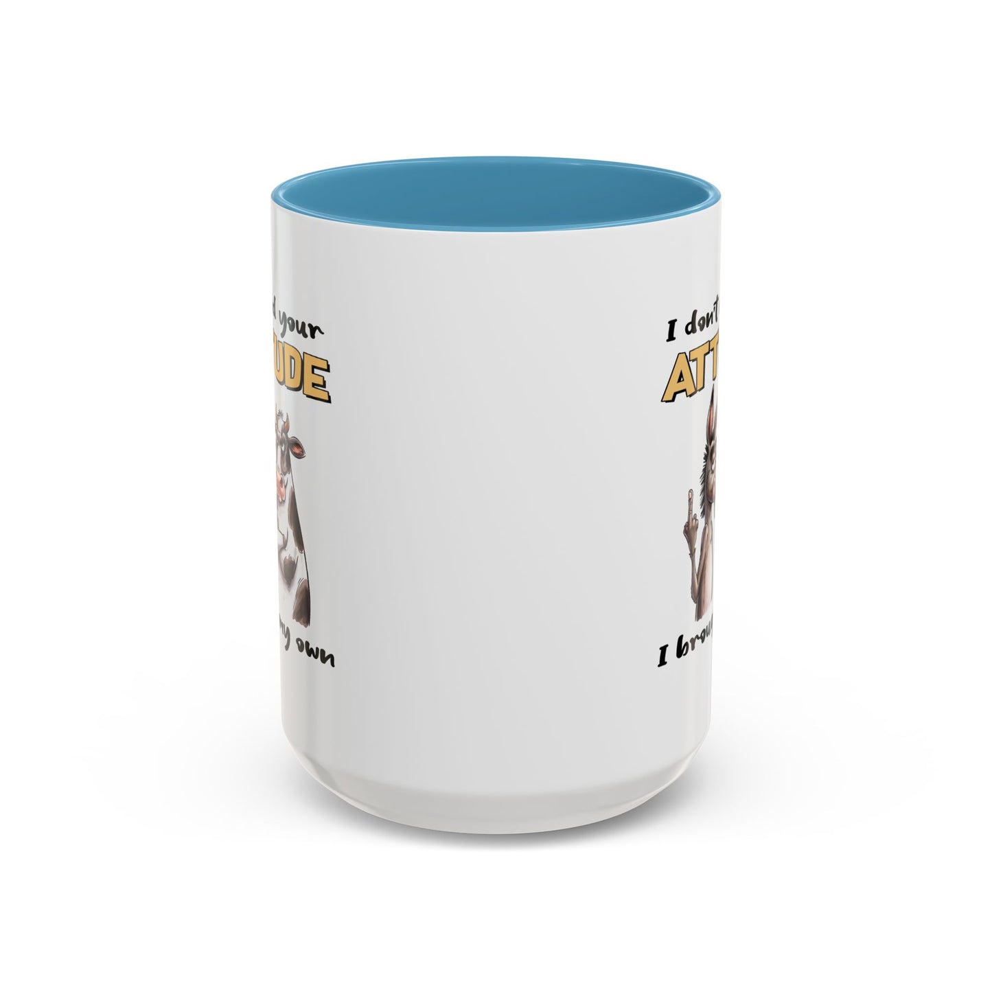 Adult Mug - I Don't Need Your Attitude I Brought My Own