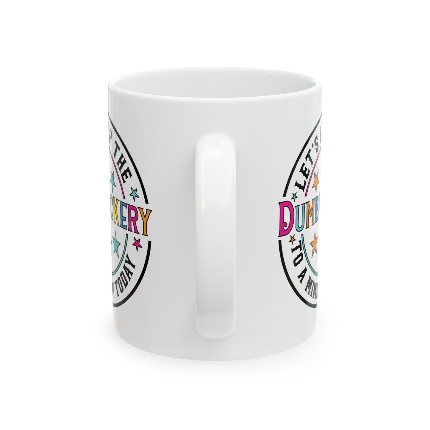 Adult Mug - Let's Keep the Dumbfuckery to a Minimum Today