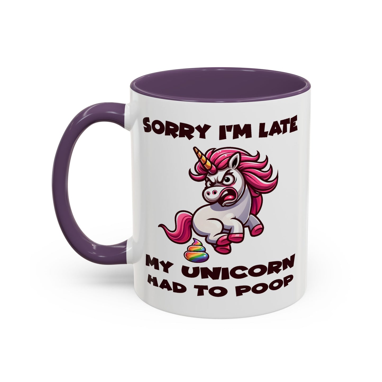 Humor Mug - Sorry I'm Late My Unicorn Had to Poop