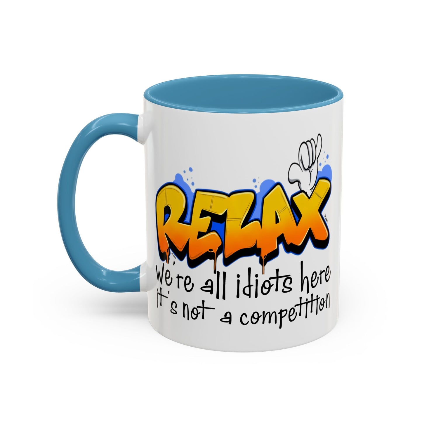 Humor Mug - Relax We're All Idiots Here