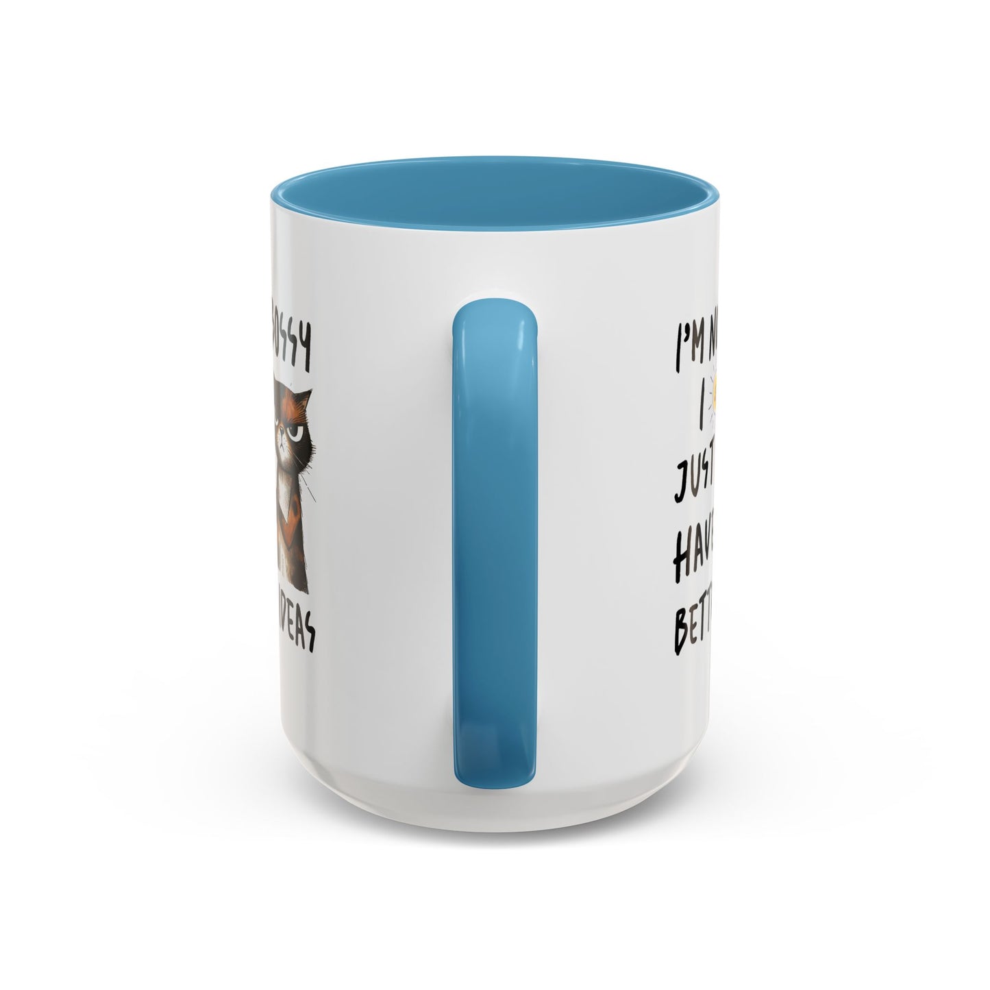 Humor Mug -I'm Not Bossy I Just Have Better Ideas