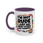 Humor Mug -I'm Not Rude