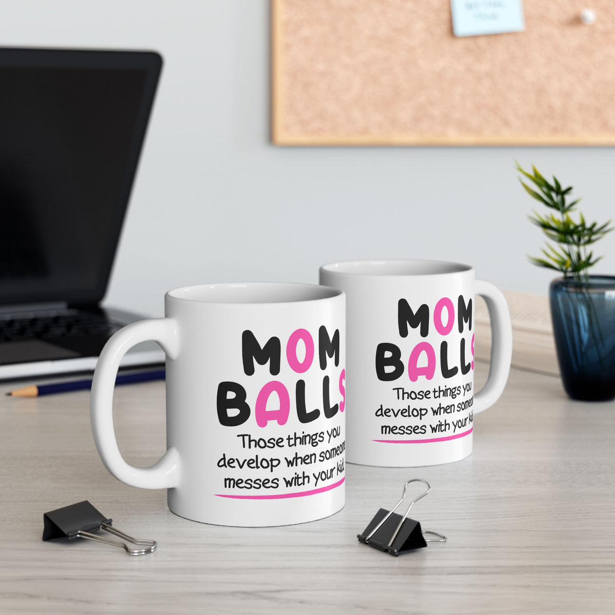 Humor Mug - Mom Balls Those Things You Develop