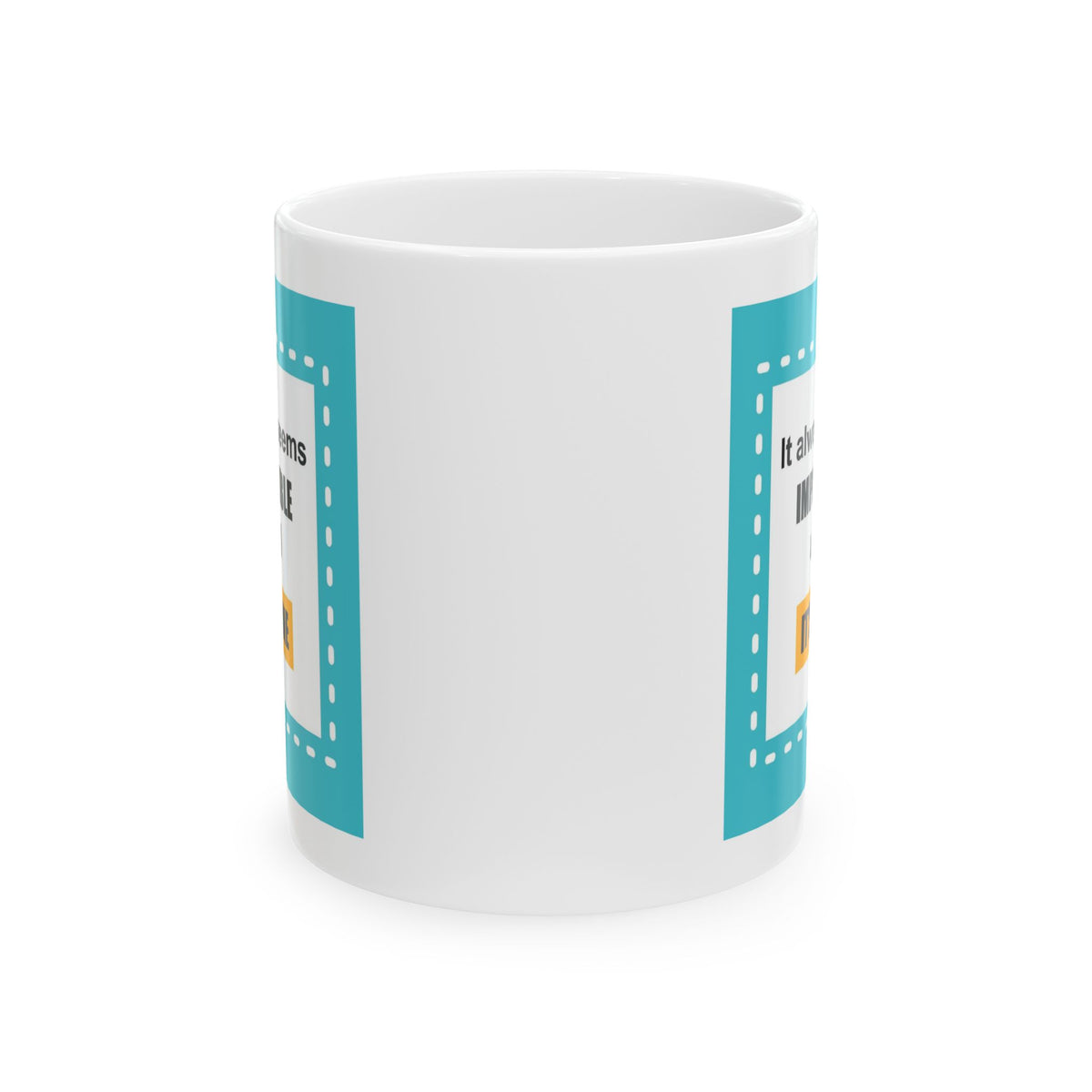Motivation Mug - It Always Seems Impossible Until It's Done Quote