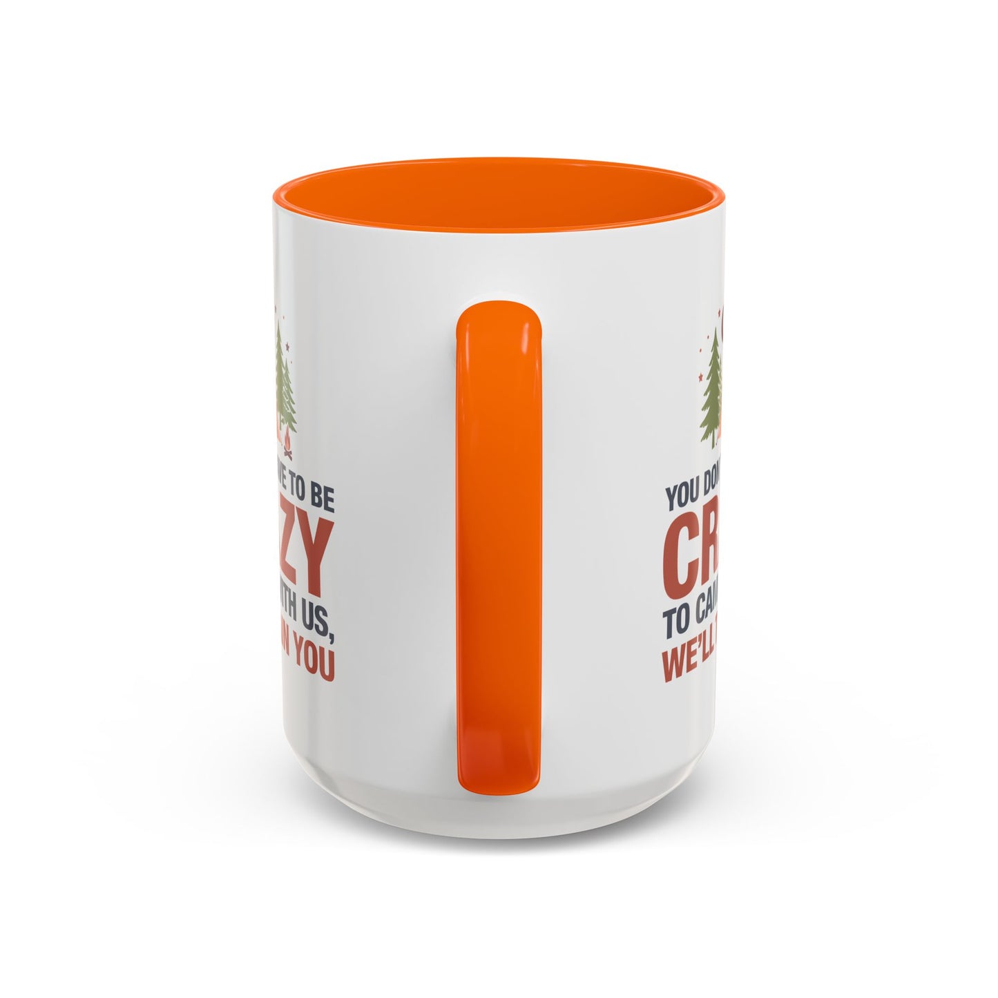 Humor Mug - You Don't Have to Be Crazy to Camp With Us