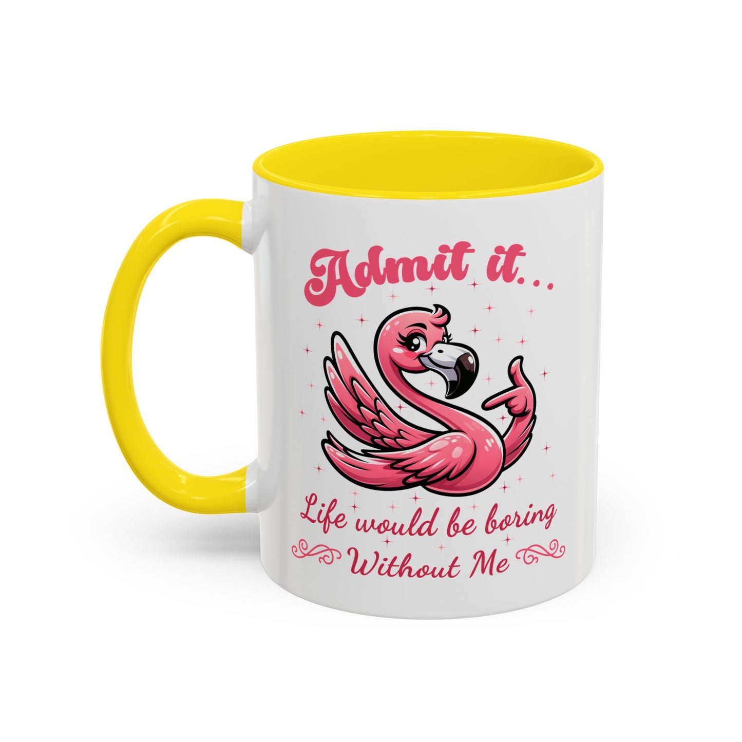 Humor Mug - Admit It Life Would Be Boring