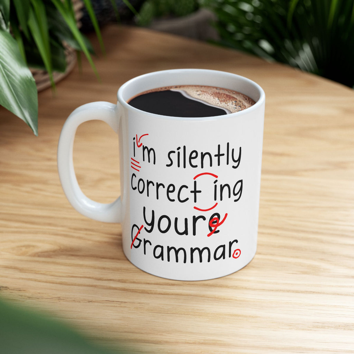 Humor Mug - I'm Silently Correcting Your Grammar