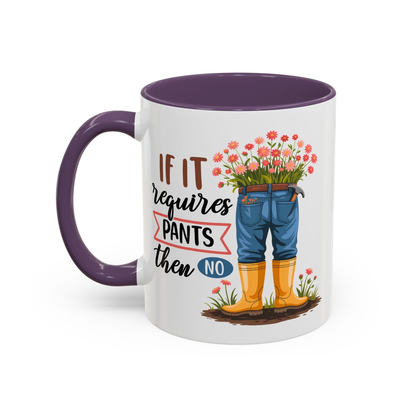 Humor Mug - If It Requires Pants Then No