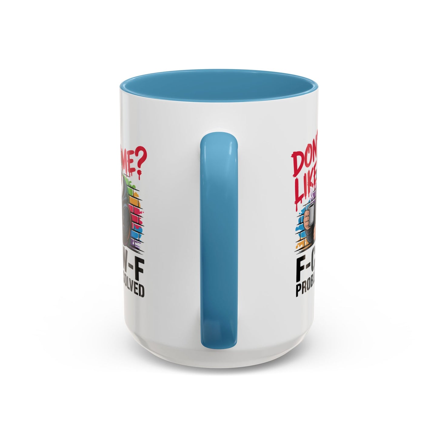 Humor Mug - Don't Like Me