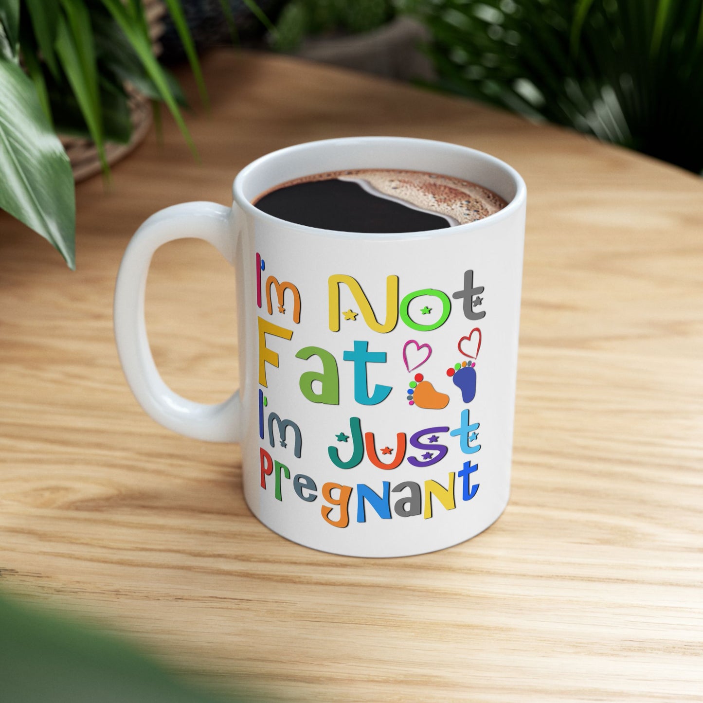 Humor Mug - I'm Not Fat I'm Just Pregnant
