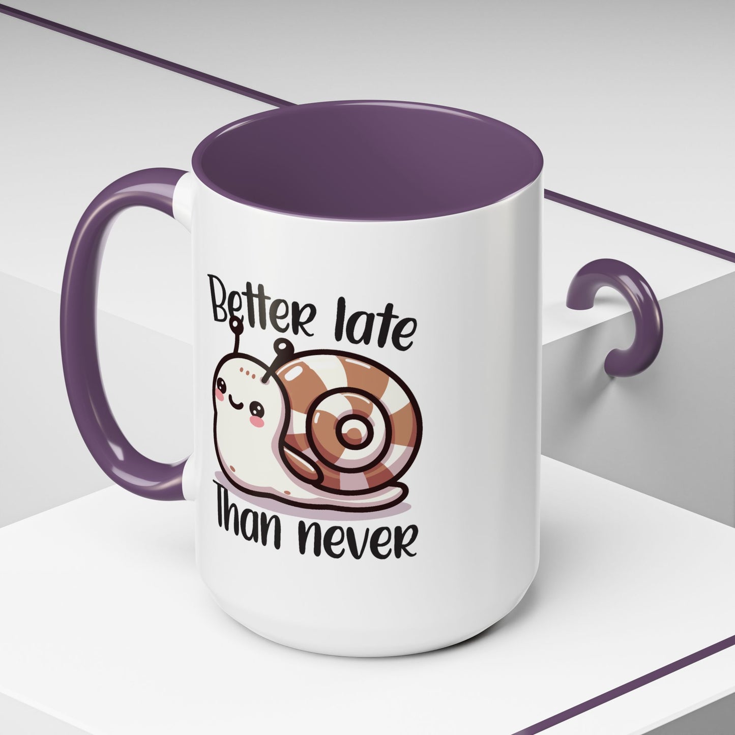 Humor Mug - Better Late Than Never
